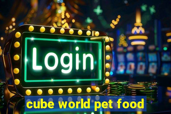 cube world pet food